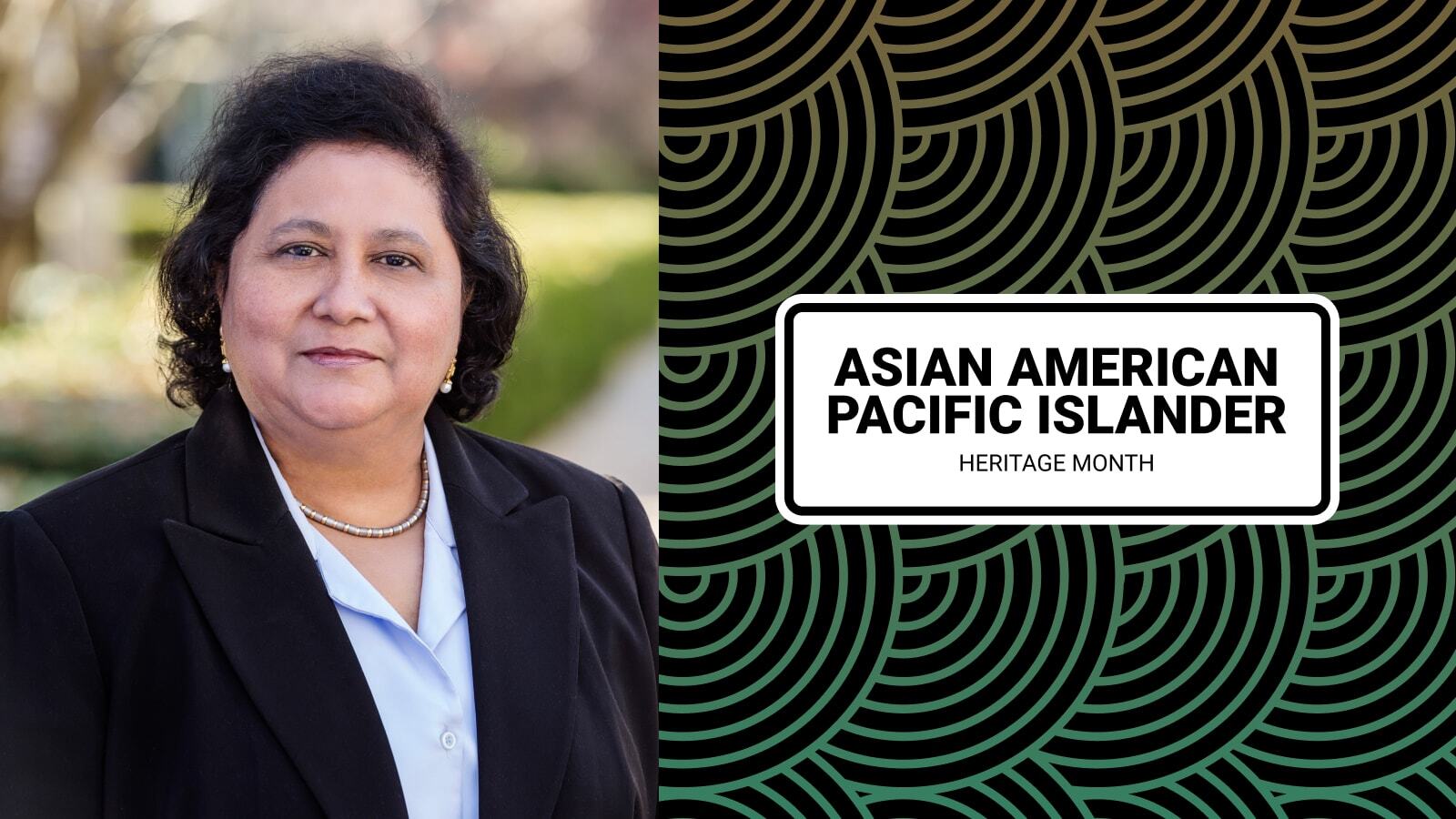 Photo of Aarti Gupta on left. Graphic on the right with the text \"Asian American Pacific Islander Heritage Month\